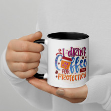 "I drink coffee for your protection" Mug with Color Inside