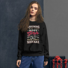 "Assuming I am like most Girls" Unisex Sweatshirt