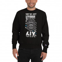 "Got your 6ix" Champion Sweatshirt