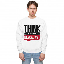 "Think, It's not Illegal YET" Hanes P-160 Unisex fleece sweatshirt